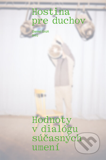 Hostina pre duchov (Hodnoty v dialógu súčasných umení) - kniha z kategorie Teorie umění