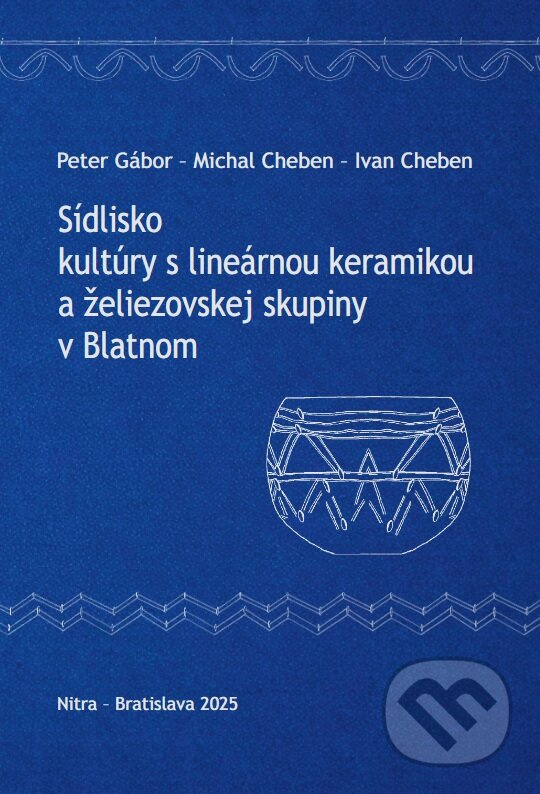 Sídlisko kultúry s lineárnou keramikou a želiezovskej skupiny v Blatnom - kniha z kategorie História