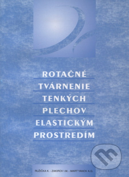 Rotačné tvárnenie tenkých plechov elastickým prostredím - kniha z kategorie Vysoké školy