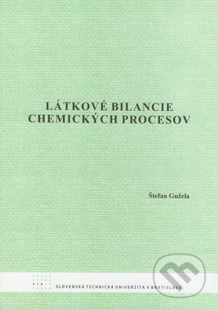 Látkové bilancie chemických procesov - Štefan Gužela - kniha z kategorie Gymnázia