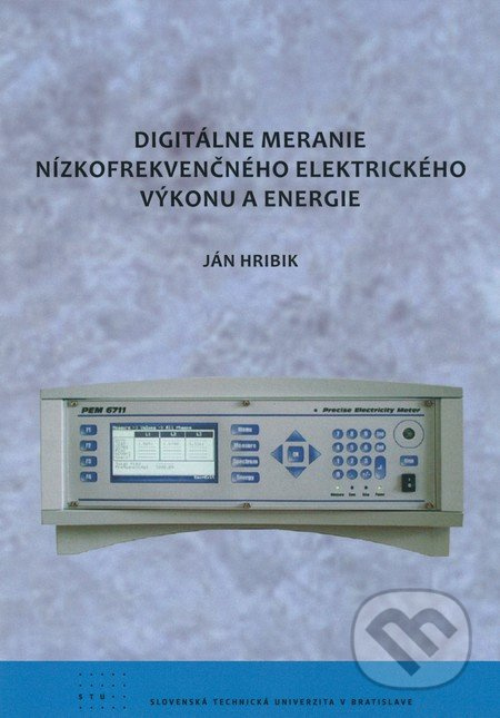 Digitálne meranie nízkofrekvenčného elektrického výkonu a energie - kniha z kategorie Přírodní vědy a technika