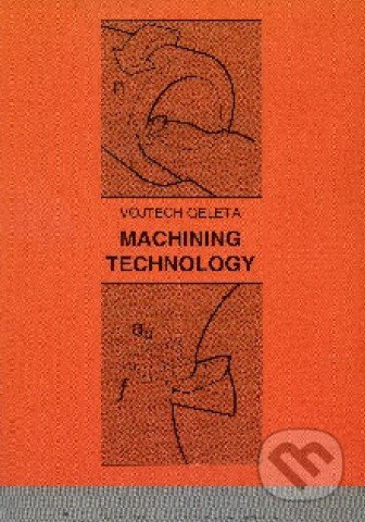 Machining technology - Vojtech Geleta - kniha z kategorie Vysoké školy