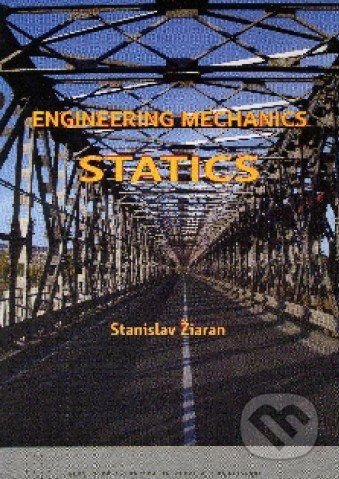 Engineering mechanics Statics - Stanislav Žiaran - kniha z kategorie Odborné a naučné