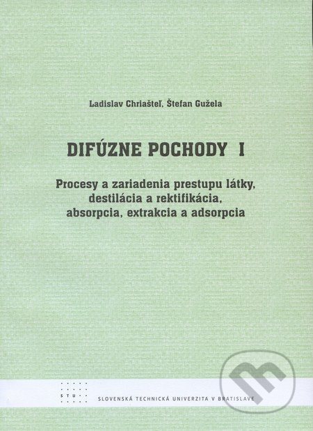 Difúzne pochody 1 (Procesy a zariadenia prestupu látky, destilácia a rektifikácia, absorpcia, extrakcia a adsorpcia) - kniha z kategorie Přírodní…