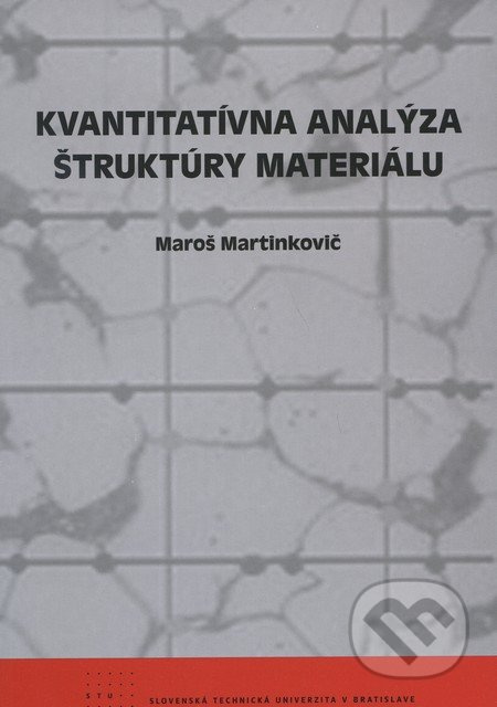 Kvantitatívna analýza štruktúry materiálu - Maroš Martinkovič - kniha z kategorie Vysoké školy