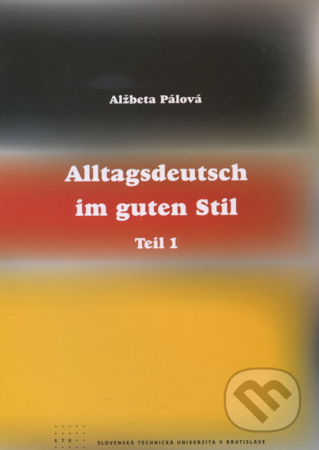 Alltagsdeutsch im guten Stil (teil 1) - Alžbeta Pálová - kniha z kategorie Vysoké školy