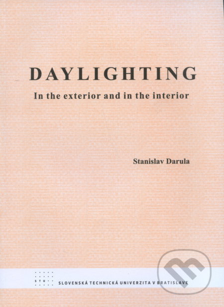 Daylighting (In the exterior and in the interior) - Stanislav Darula - kniha z kategorie Vysoké školy