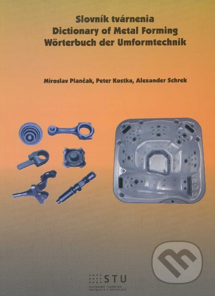 Slovník tvárnenia (Dictionary of Metal Forming / Wörterbuch der Umformtechnik) - kniha z kategorie Strojírenství