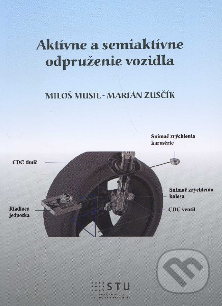 Aktívne a semiaktívne odpruženie vozidla - Miloš Musil - kniha z kategorie Vysoké školy