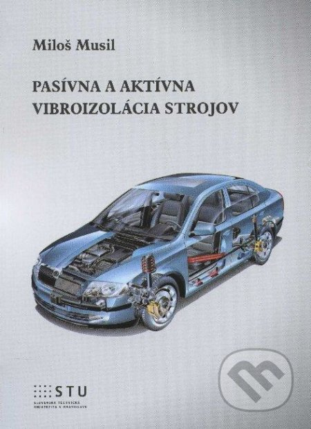 Pasívna a aktívna vibroizolácia strojov - Miloš Musil - kniha z kategorie Přírodní vědy a technika