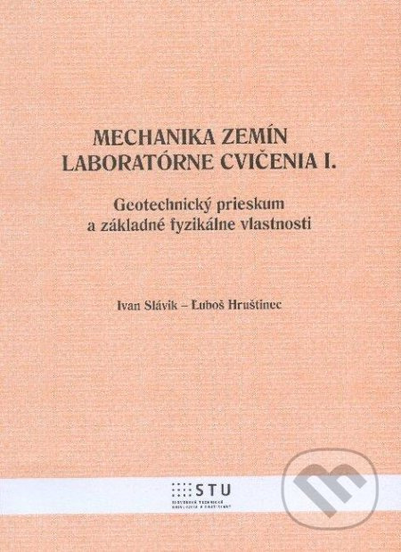 Mechanika zemín - Laboratórne cvičenia I. (Geotechnický prieskum a základné fyzikálne vlastnosti) - kniha z kategorie Vysoké školy