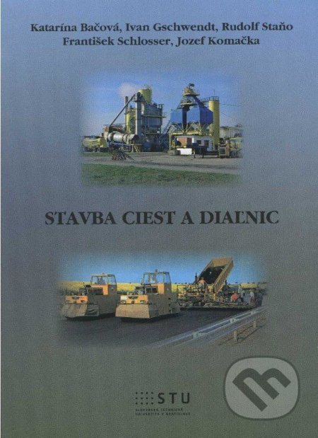Stavba ciest a diaľnic - Katarína Bačová a kolektív - kniha z kategorie Stavebnictví