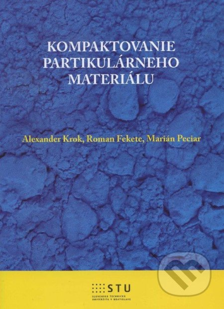 Kompaktovanie partikulárneho materiálu - Alexander Krok a kolektív - kniha z kategorie Didaktika
