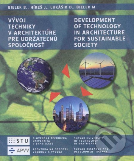 Vývoj techniky v architektúre pre udržateľnú spoločnosť/Development of technology in architecture for sustainable society - kniha z kategorie…