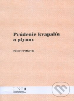 Prúdenie kvapalín a plynov - Peter Frolkovič - kniha z kategorie Vysoké školy