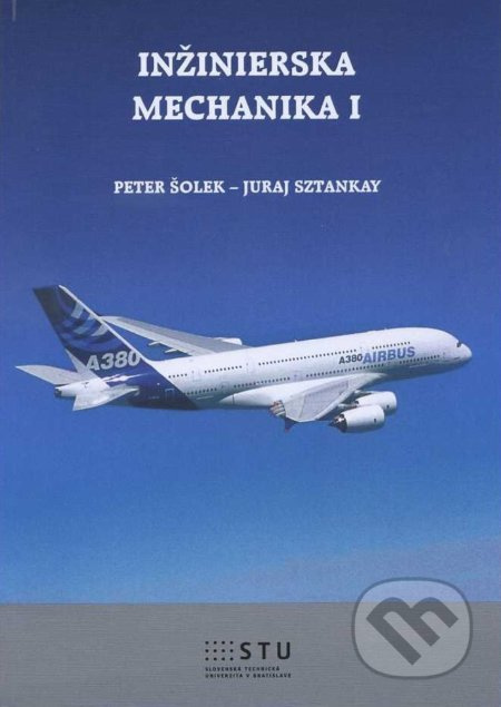 Inžinierska mechanika I - Peter Šolek - kniha z kategorie Strojírenství