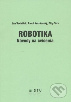 Robotika - Ján Vachálek, Pavol Krasňanský, Filip Tóth - kniha z kategorie Elektronika