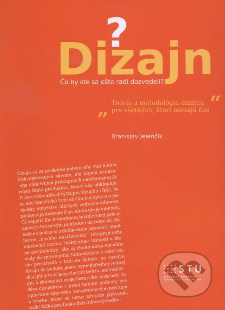 Dizajn. Čo by ste sa ešte radi dozvedeli? (Teória a metodológia dizajnu pre všetkých, ktorí nemajú čas) - kniha z kategorie Design