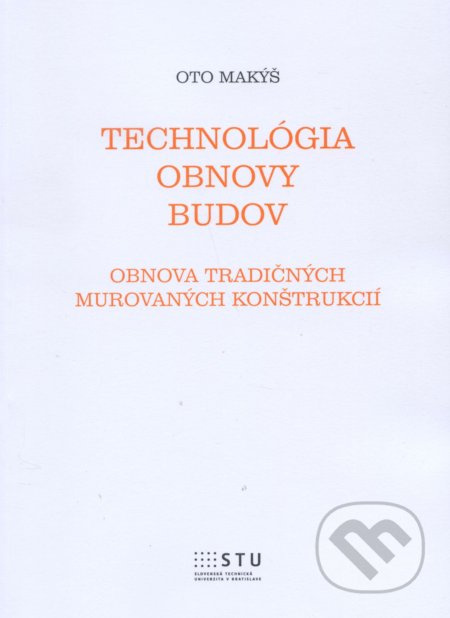 Technológia obnovy budov (Obnova tradičných murovaných konštrukcií) - kniha z kategorie Dům, byt a zahrada