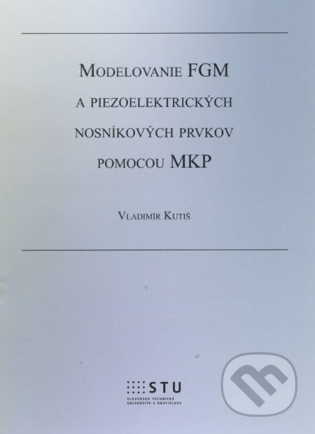 Modelovanie FGM a piezoelektrických nosníkových prvkov pomocou MKP - kniha z kategorie Vysoké školy