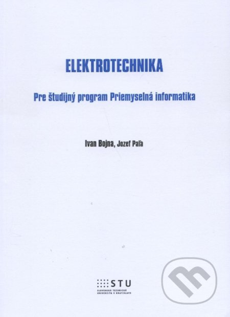 Elektrotechnika (Pre študijný program Priemyselná informatika) - kniha z kategorie Přírodní vědy a technika