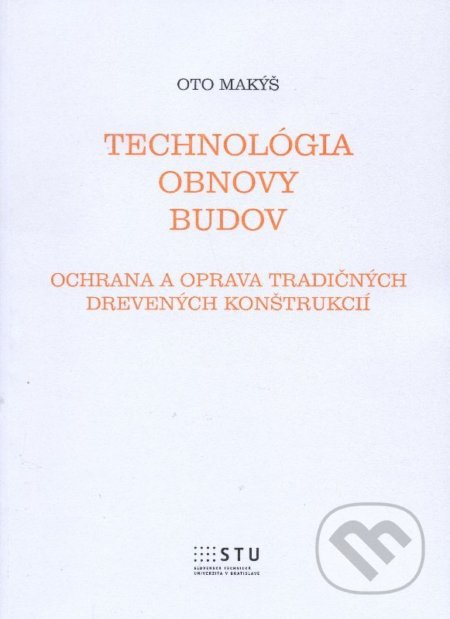 Technológia obnovy budov (Ochrana a oprava tradičných drevených konštrukcií) - kniha z kategorie Dům, byt a zahrada