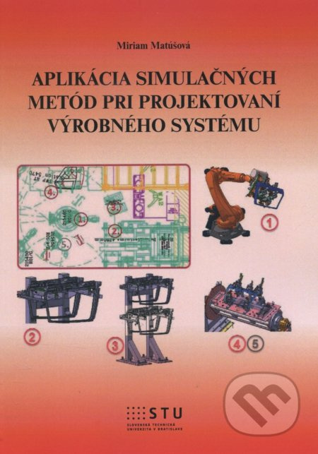 Aplikácia simulačných metód pri projektovaní výrobného systému - kniha z kategorie Vysoké školy