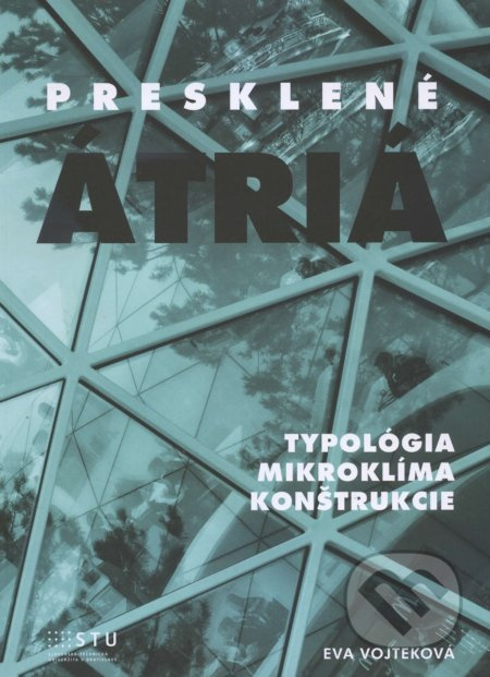 Presklené Átria (Typológia mikroklíma konštrukcie) - kniha z kategorie Vysoké školy