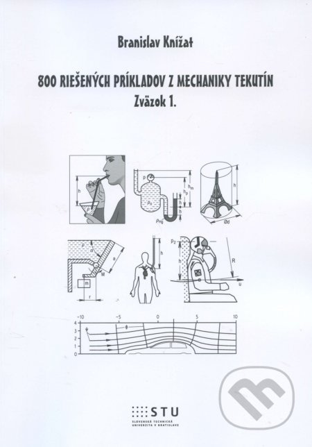 800 riešených príkladov z mechaniky tekutín - Branislav Knížat - kniha z kategorie Přírodní vědy a technika