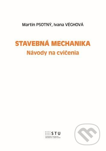 Stavebná mechanika (Návody na cvičenia) - Martin Psotný - kniha z kategorie Stavebnictví