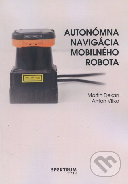 Autonómna navigácia mobilného robota - Martin Dekan - kniha z kategorie Vysoké školy