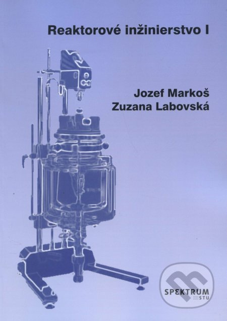 Reaktorové inžinierstvo I - Jozef Markoš - kniha z kategorie Vysoké školy