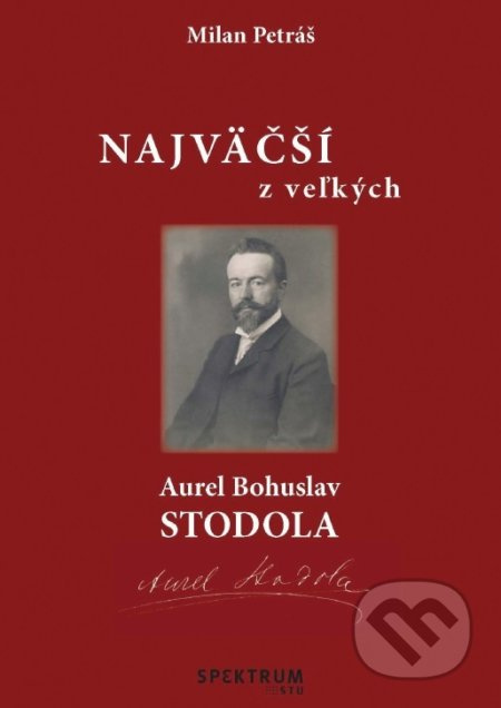 Najväčší z veľkých – Aurel Bohuslav Stodola - Milan Petráš - kniha z kategorie Životopisy