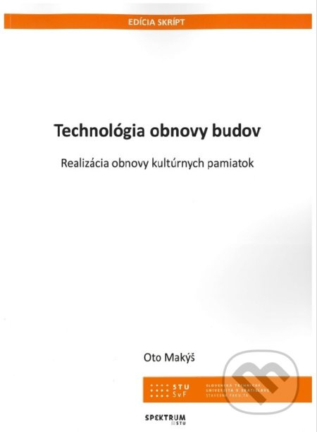 Technológia obnovy budov (Realizácia obnovy kultúrnych pamiatok) - kniha z kategorie Dům, byt a zahrada