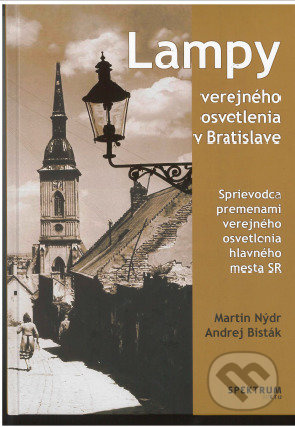 Lampy verejného osvetlenia v Bratislave (Sprievodca premenami vererjného osvetlenia hlavného mesta SR) - kniha z kategorie Elektrotechnika