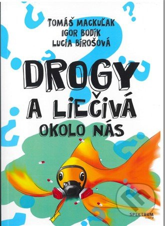 Drogy a liečivá okolo nás - Tomáš Mackuľak, Igor Bodík, Lucia Bírošová - kniha z kategorie Ekologie