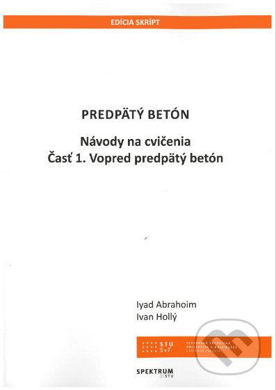 Predpätý betón (Návody na cvičenia, časť 1. Vopred predpätý betón) - kniha z kategorie Vysoké školy
