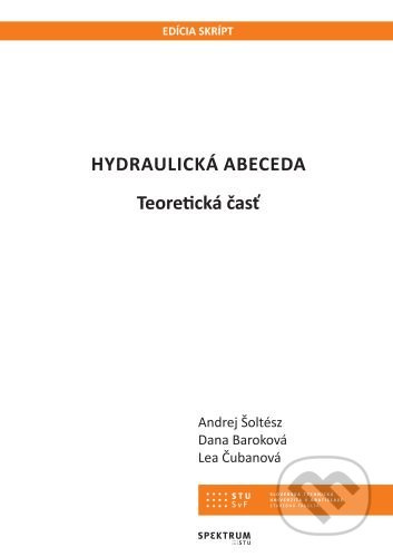 Hydraulická abeceda (Teoretická časť) - Andrej Šoltész, Dana Baroková - kniha z kategorie Přírodní vědy a technika