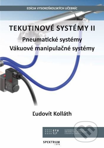Tekutinové systémy 2 (Pneumatické systémy, Vákuové manipulačné systémy) - kniha z kategorie Vysoké školy
