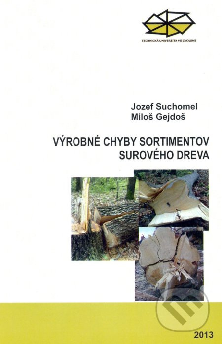 Výrobné chyby sortimentov surového dreva - Jozef Suchomel - kniha z kategorie Vysoké školy