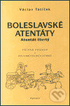 Boleslavské atentáty (Atentát čtvrtý) - Václav Tatíček - kniha z kategorie Historie