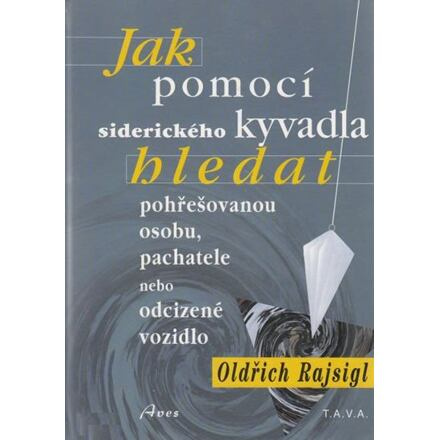 Jak pomocí siderického kyvadla hledat pohřešovanou osobu, pachatele, nebo odcizené vozidlo pomocí si