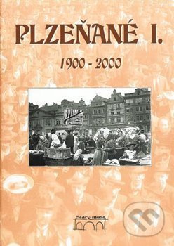 Plzeňané I. 1900-2000 - Vladislav Krátký, Petr Mazný