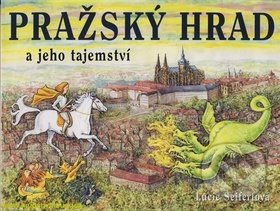 Pražský hrad a jeho tajemství - Lucie Seifertová - kniha z kategorie Pro děti