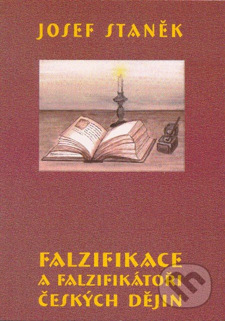 Falzifikace a falzifikátoři českých dějin - Josef Staněk - kniha z kategorie Odborné a naučné