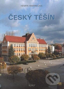Český Těšín - Henryk Wawreczka - kniha z kategorie Fotografie