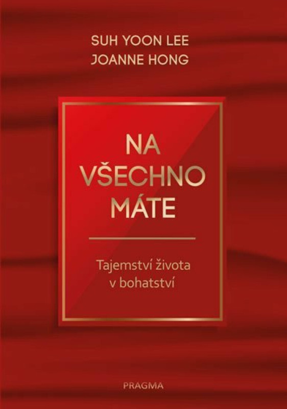 Na všechno máte - Tajemství života v bohatství