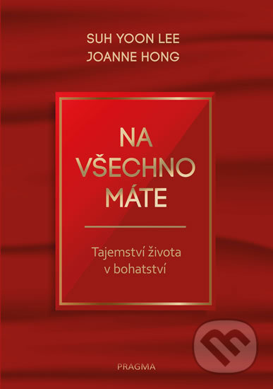 Na všechno máte - Tajemství života v bohatství