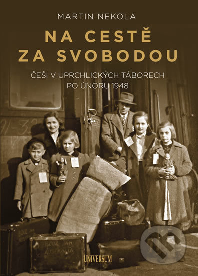 Na cestě za svobodou: Češi v uprchlických táborech po únoru 1948