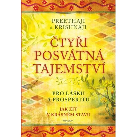Čtyři posvátná tajemství - Pro lásku a prosperitu. Jak žít v krásném stavu